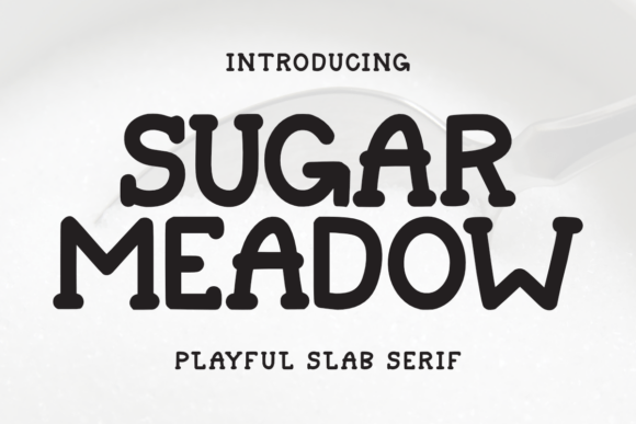 The Sweet Appeal of Sugar Meadow: A Font That Captures Joy and Professionalism